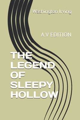 The Legend of Sleepy Hollow: A.V Edition by Washington Irving