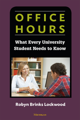 Office Hours: What Every University Student Needs to Know by Robyn Brinks Lockwood