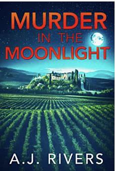 Murder in the Moonlight by A.J. Rivers, A.J. Rivers