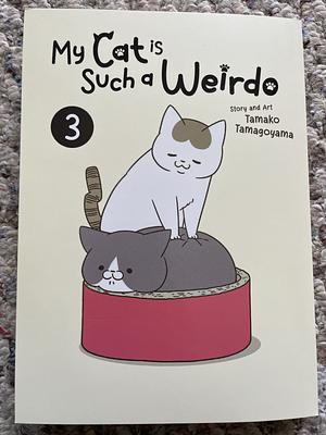 My Cat Is Such a Weirdo Vol. 3 by Tamako Tamagoyama