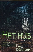 Het Huis by Ted Dekker, Frank E. Peretti, Roelof Posthuma