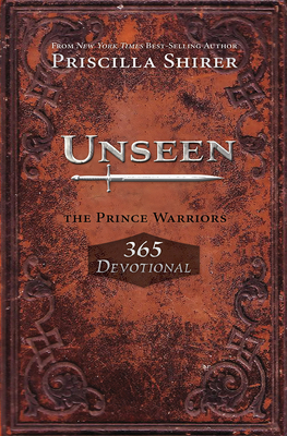 Unseen: The Prince Warriors 365 Devotional by Priscilla Shirer