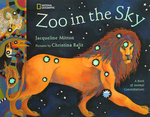 Zoo in the Sky: A Book of Animal Constellations by Jacqueline Mitton