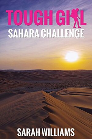 Tough Girl - Sahara Challenge by Sarah Williams