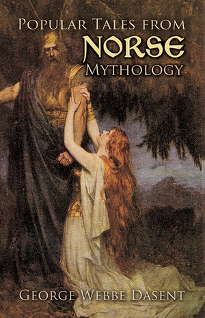 Popular Tales from Norse Mythology by George Webbe Dasent