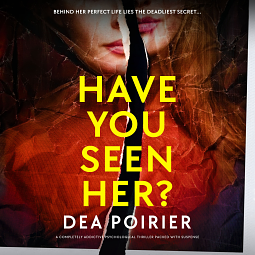 Have You Seen Her? by Dea Poirier