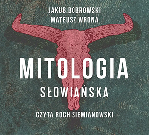 Mitologia słowiańska by Mateusz Wrona, Jakub Bobrowski