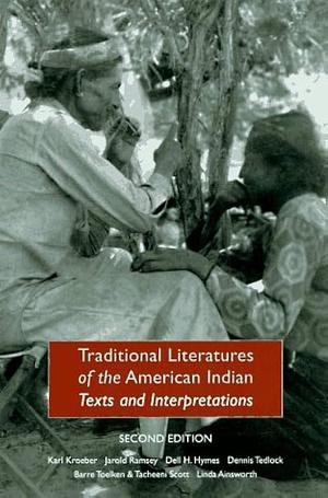 Traditional Literatures of the American Indian: Texts and Interpretations by Karl Kroeber