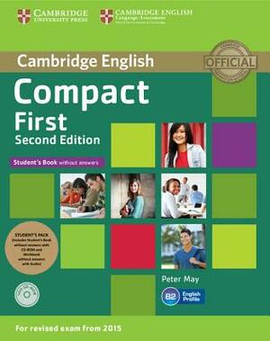 Compact First Student's Pack (Student's Book Without Answers with CD Rom, Workbook Without Answers with Audio) by Peter May