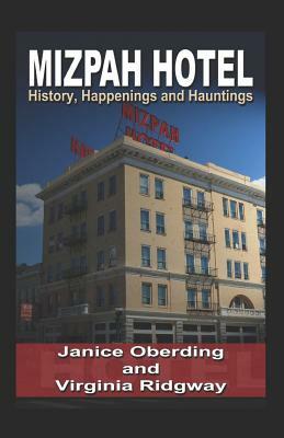 Mizpah Hotel: History, Happenings and Hauntings by Janice Oberding, Virginia Ridgway