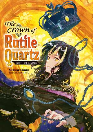 The Crown of Rutile Quartz: Volume 1 by Surume Enoki