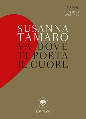 Va dove ti porta il cuore by Susanna Tamaro