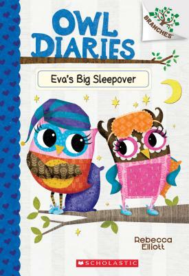 Eva's Big Sleepover: A Branches Book (Owl Diaries #9), Volume 9 by Rebecca Elliott