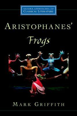Aristophanes' Frogs by Mark Griffith