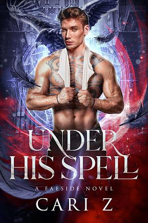 Under His Spell: A Faeside Novel by Cari Z.