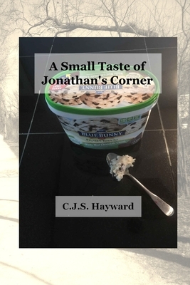 A Small Taste of Jonathan's Corner by C. J. S. Hayward, Cjs Hayward