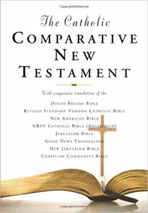 The Catholic Comparative New Testament by The Catholic Church, Anonymous