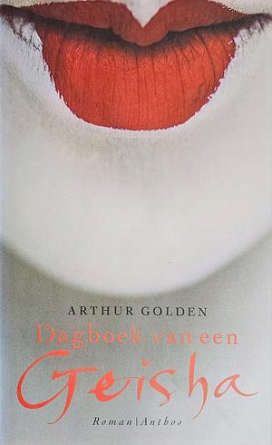 Dagboek Van Een Geisha by Arthur Golden