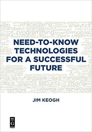 Need-to-know Technologies for a Successful Future by Jim Keogh