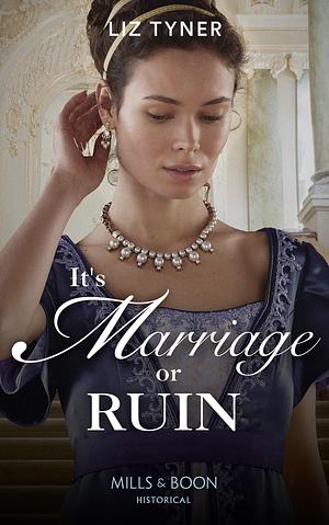 It's Marriage Or Ruin by Liz Tyner, Liz Tyner