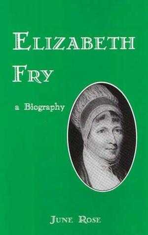 Elizabeth Fry by June Rose