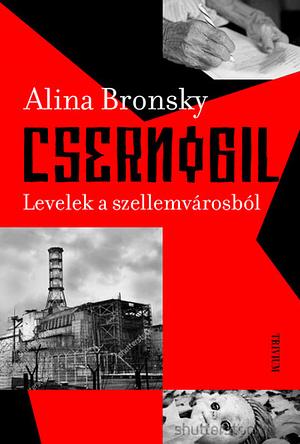 Csernobil: Levelek a szellemvárosból by Alina Bronsky