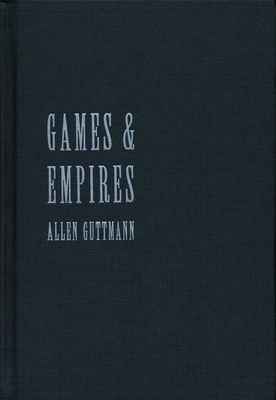 Games and Empires: Modern Sports and Cultural Imperialism by Allen Guttmann