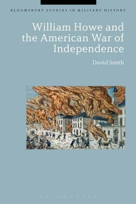 William Howe and the American War of Independence by David Smith