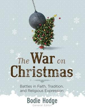 The War on Christmas: Battles in Faith, Tradition, and Religious Expression by 