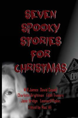 Seven Spooky Stories For Christmas by Riaz Ali, M.R. James
