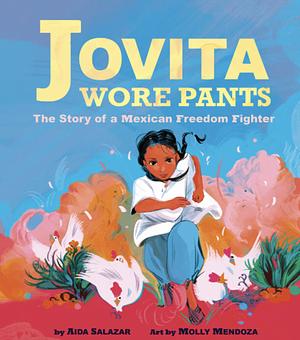 Jovita Wore Pants by Aida Salazar, Molly Mendoza