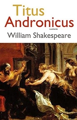 Titus Andronicus (Illustrated) by William Shakespeare