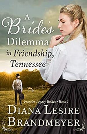 A Bride's Dilemma in Friendship, Tennesse by Diana Lesire Brandmeyer