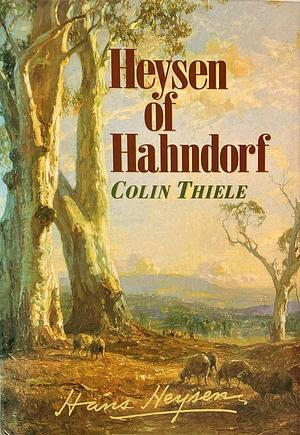 Heysen of Hahndorf by Colin Thiele