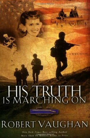 His Truth Is Marching on by Robert Vaughan