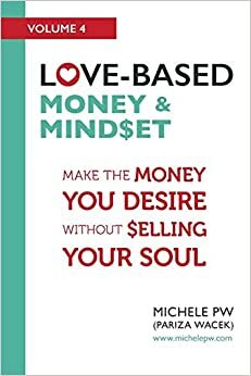 Love-Based Money and Mindset by Michele Pariza Wacek