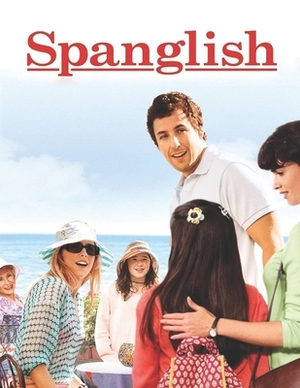 Spanglish: Screenplay by Jeannette Rupert