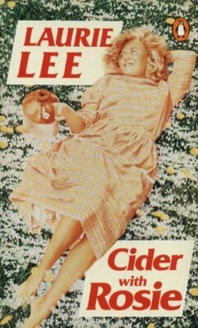 Cider with Rosie: A boyhood in the west of England by Laurie Lee