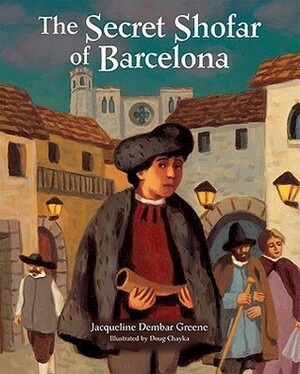 The Secret Shofar of Barcelona by Jacqueline Dembar Greene, Doug Chayka