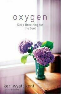 Oxygen: Deep Breathing for the Soul by Keri Wyatt Kent