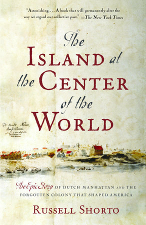 The Island at the Center of the World by Russell Shorto