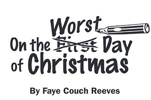On the Worst Day of Christmas by Faye Couch Reeves