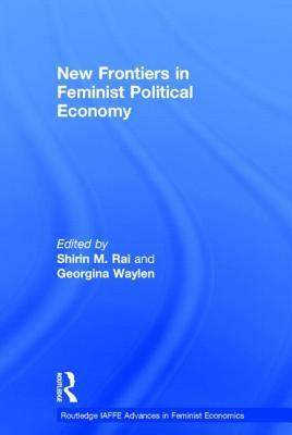 New Frontiers in Feminist Political Economy by 