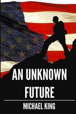 An Unknown Future: A Boy's Journey to Manhood by Michael King