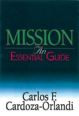 Mission: An Essential Guide by Carlos F. Cardoza-Orlandi