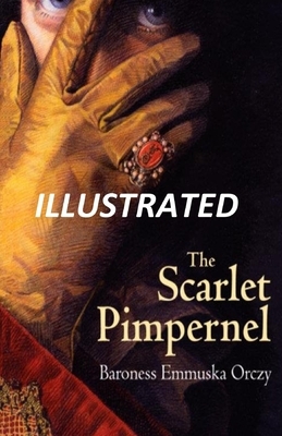 The Scarlet Pimpernel Illustrated by Baroness Orczy