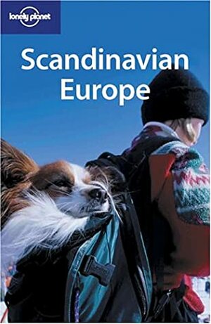 Lonely Planet Scandinavian Europe (Lonely Planet ScandinavianEurope) by Carolyn Bain, Katharina Lobeck, Paul Harding, Lonely Planet