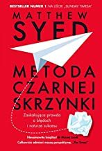 Metoda czarnej skrzynki. Zaskakująca prawda o nauce na błędach by Matthew Syed