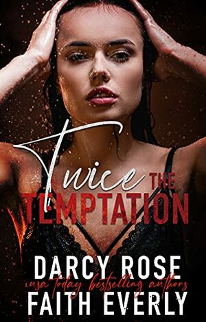 Twice the Temptation by Faith Everly, Darcy Rose