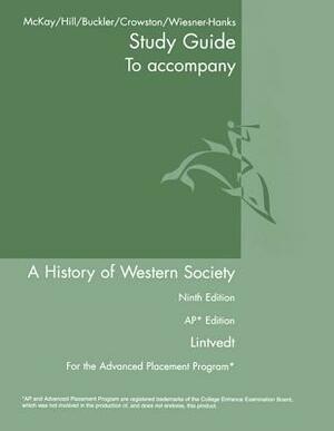 AP Study Guide for a History of Western Society Since 1300 by John Buckler, John P. McKay, Bennett D. Hill